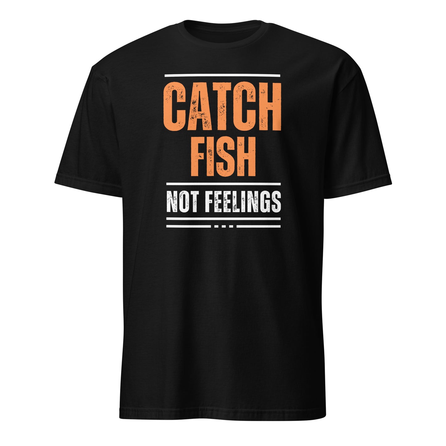 Catch Fish Not Feelings Short-Sleeve Unisex T-Shirt